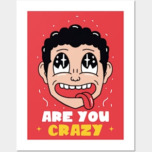 Are You Crazy Posters and Art